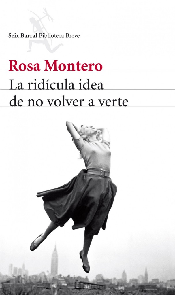Rosa Montero: La ridícula idea de no volver a verte