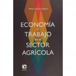 Los grandes pendientes en México: Economía y trabajo en el sector agrícola